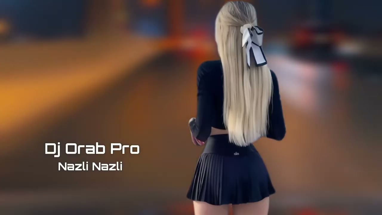 Dj Orab Pro Nazli Nazli 2026 Yeni /Yigma Remixler/
