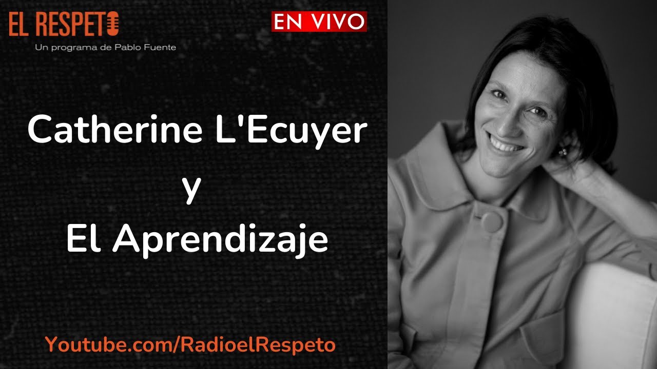 Catherine L'Ecuyer y el Aprendizaje (programa completo)