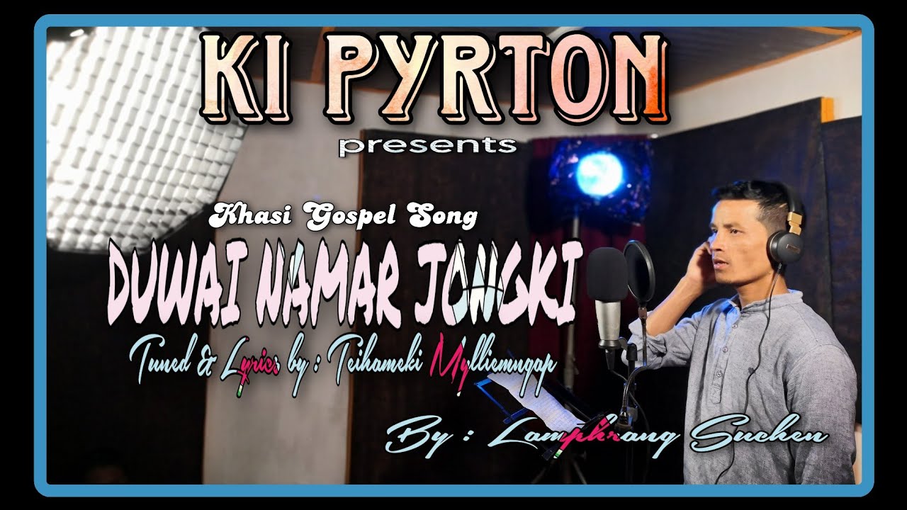 Lamphrang Suchen||Duwai namar jong ki||Officials Lyrics Video||Khasi Gospel song||
