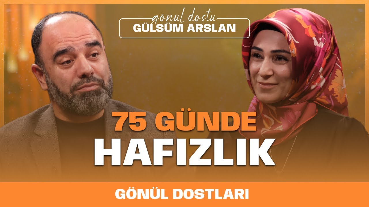 75 GÜNDE HAFIZLIK OLUR MU? I Gönül Dostları I Gülsüm Arslan