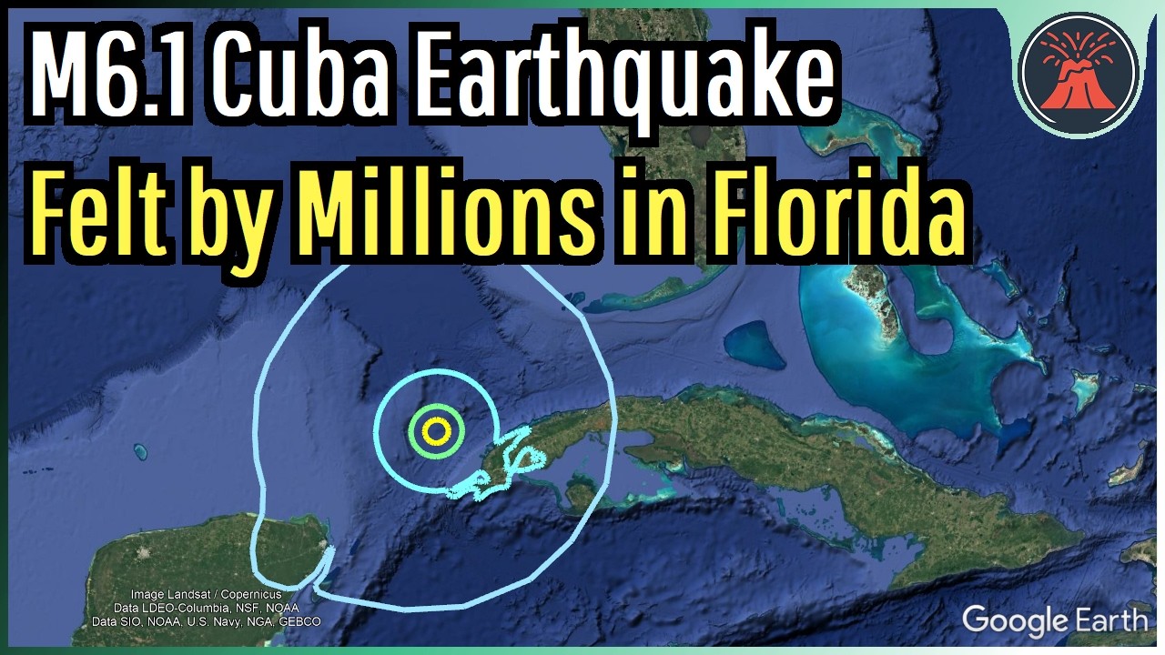 Cuba Earthquake Update; M6.1 Strikes, Widely Felt in Florida