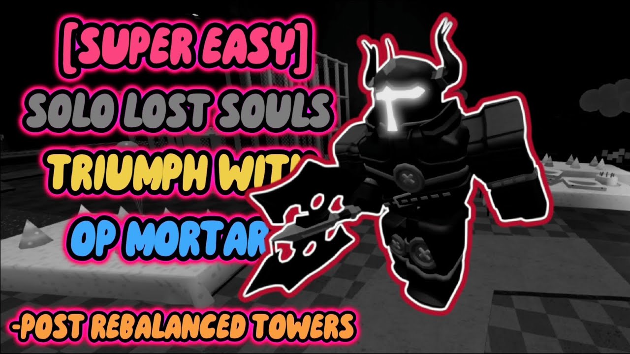 [SUPER EASY] Solo Lost Souls Triumph With OP Mortar || Roblox Tower Defense Simulator