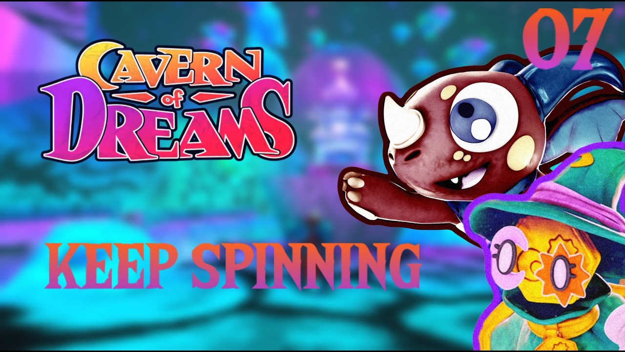 Keep Spinning | Cavern of Dreams [7]