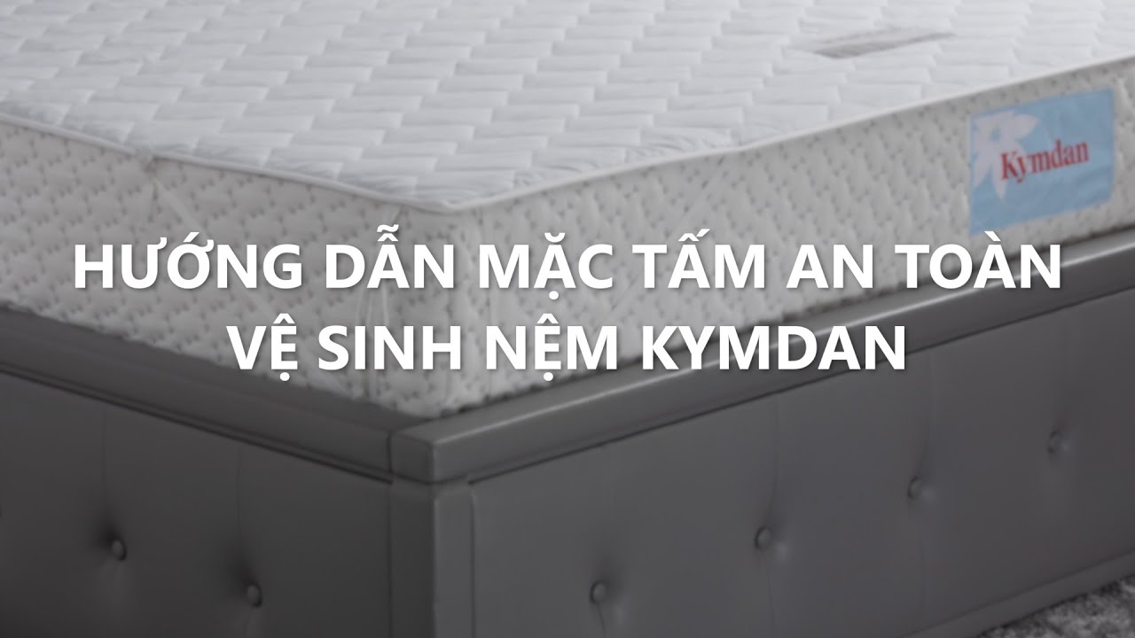 Hướng dẫn cách mặc Tấm an toàn vệ sinh nệm Kymdan
