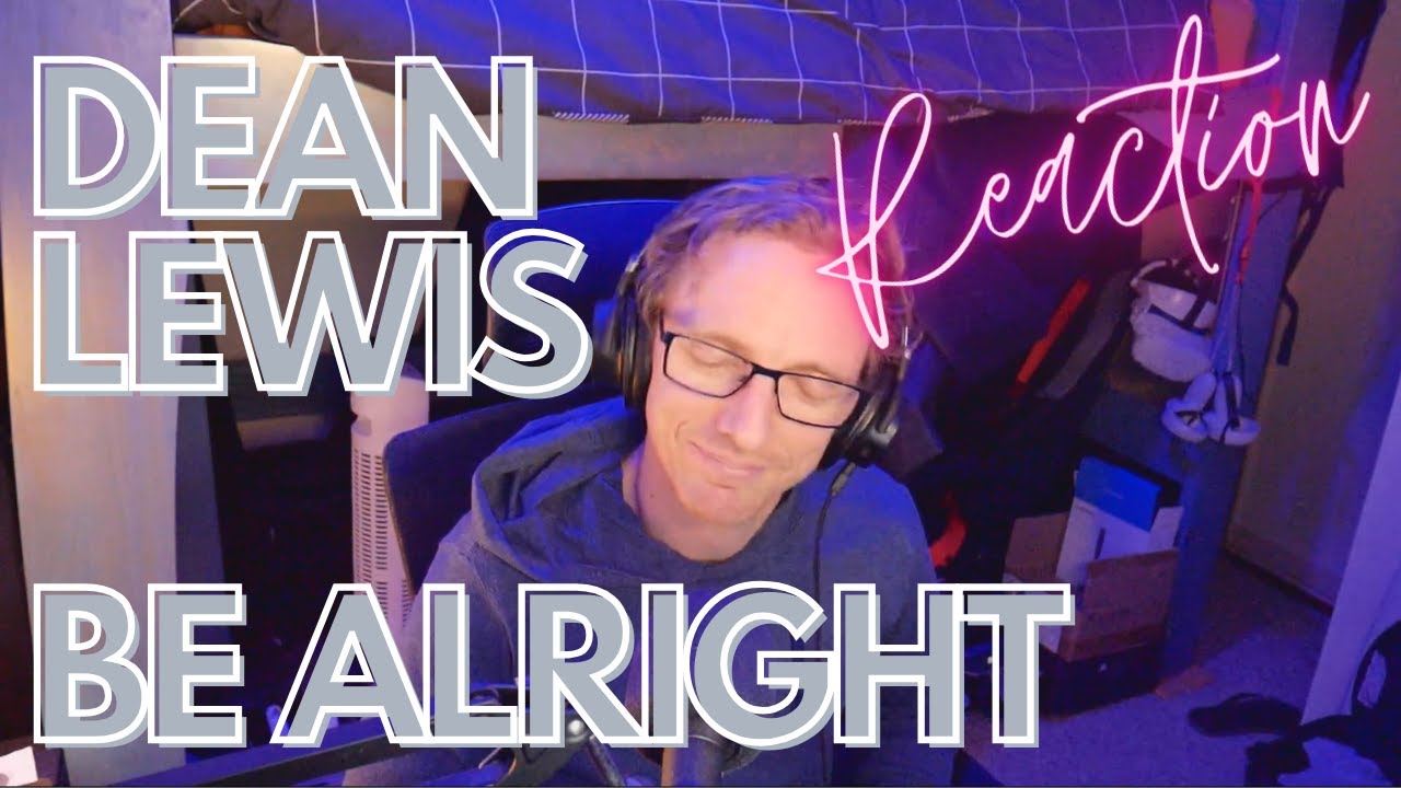 Dean Lewis - Be Alright (The best advice)