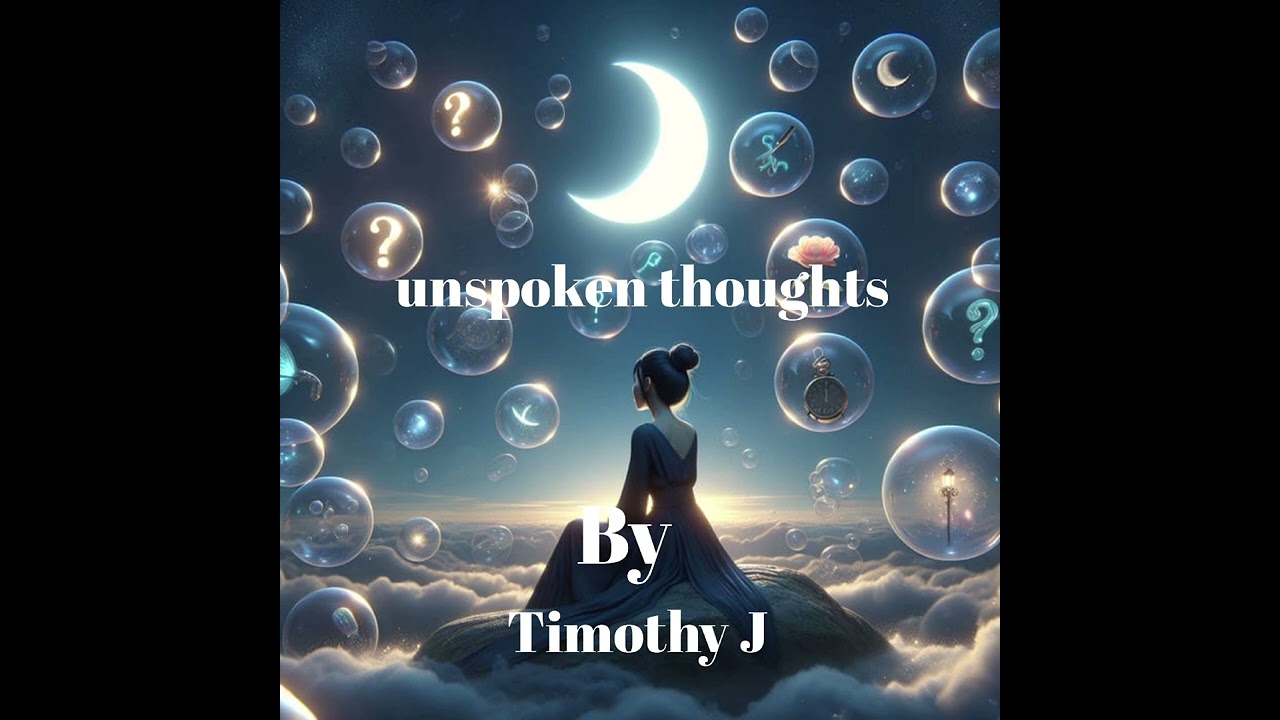 unofficial music video of unspoken thoughts