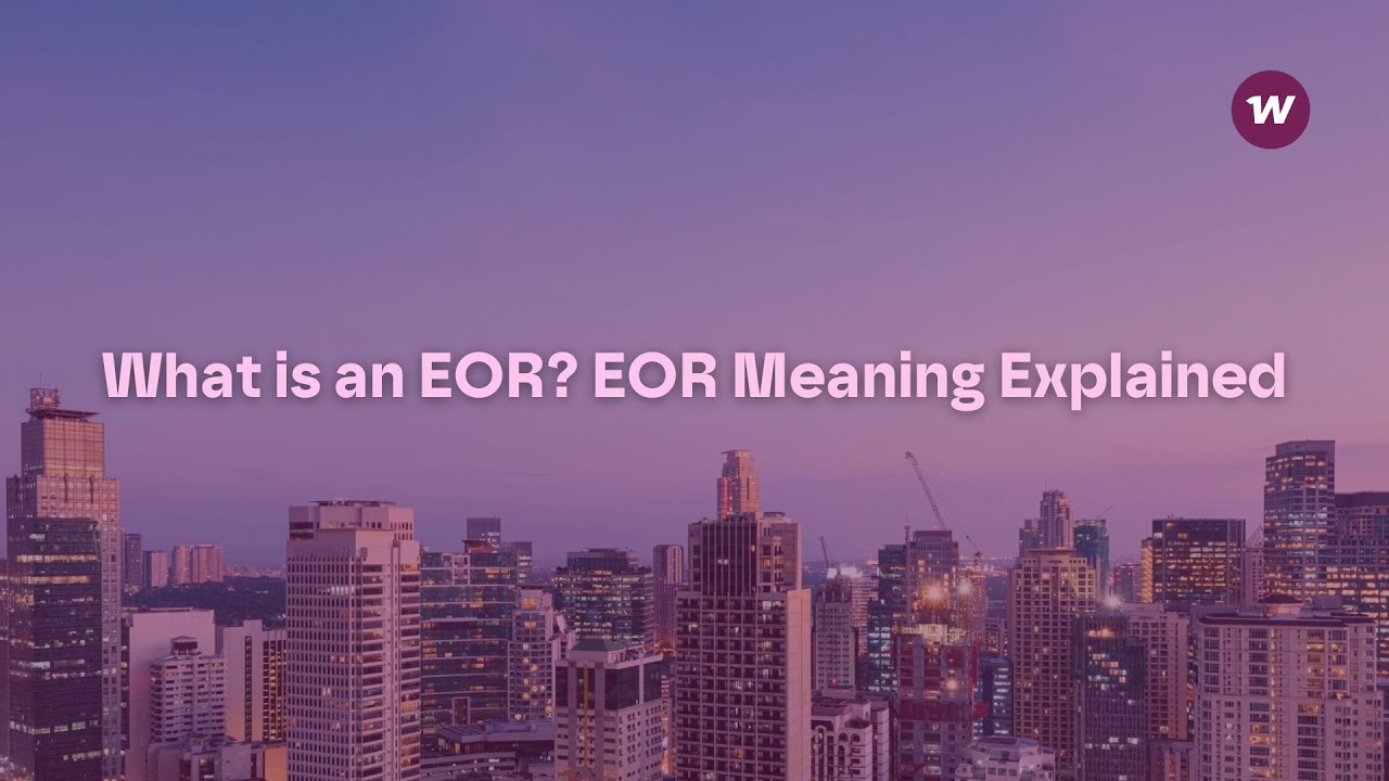 What is an EOR? EOR Meaning Explained