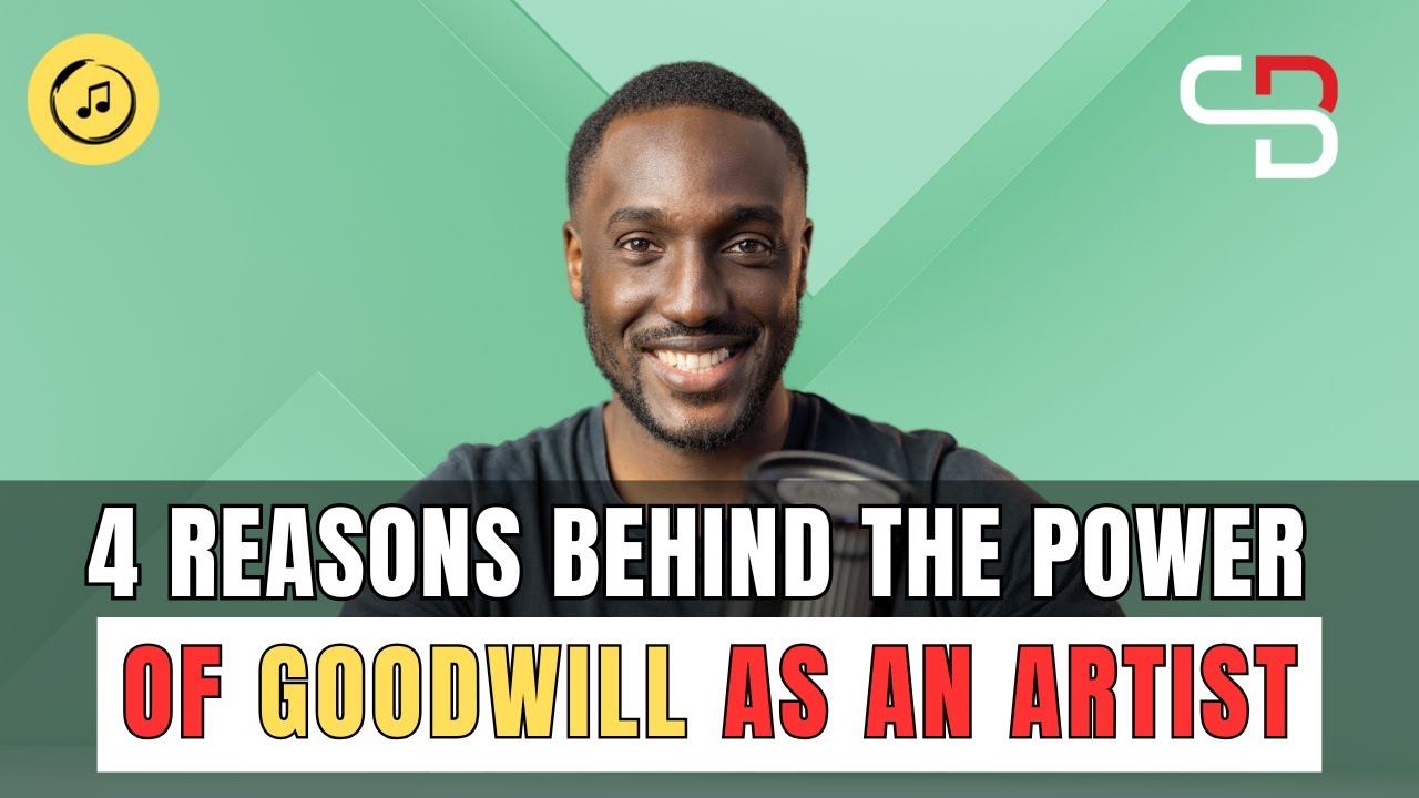 4 reasons behind the power of goodwill as an artist