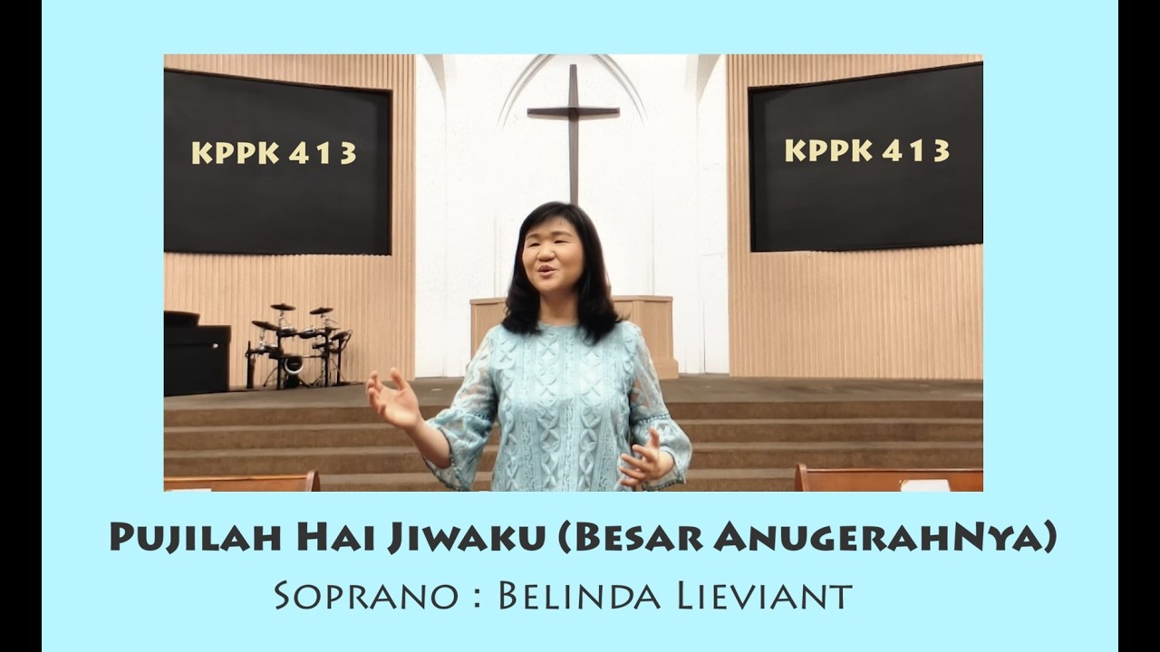 Soprano: Belinda Lieviant - KPPK 413: Pujilah Hai Jiwaku (Besar AnugerahNya)