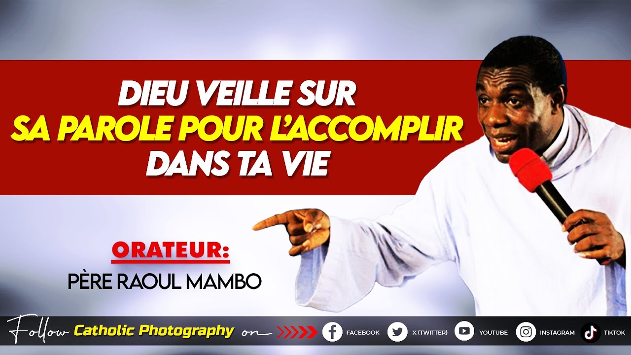DIEU VEILLE SUR SA PAROLE POUR L’ACCOMPLIR DANS TA VIE  - Père Raoul Mambo