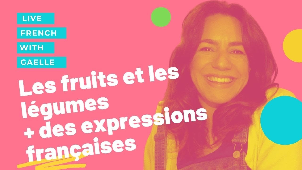 Les fruits et les légumes + des expressions françaises