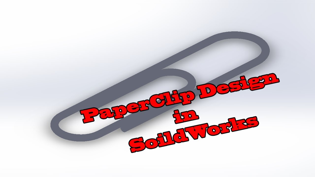 How to Make Paper Clip Design in SolidWorks Video Tutorial for Beginners