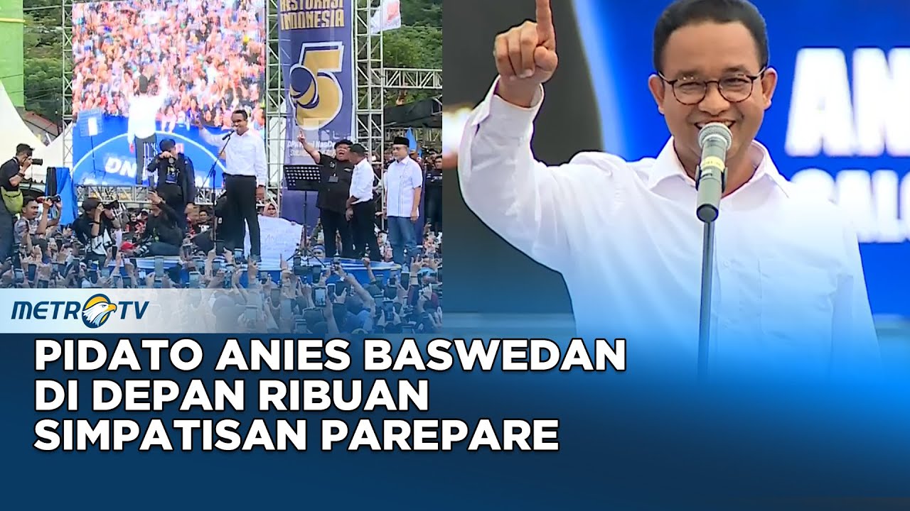 [FULL] Pidato Anies Baswedan pada Kampanye Akbar NasDem di Parepare