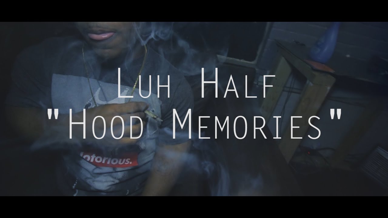Luh Half - Hood Memories (Official Video) Shot By @bluntlung