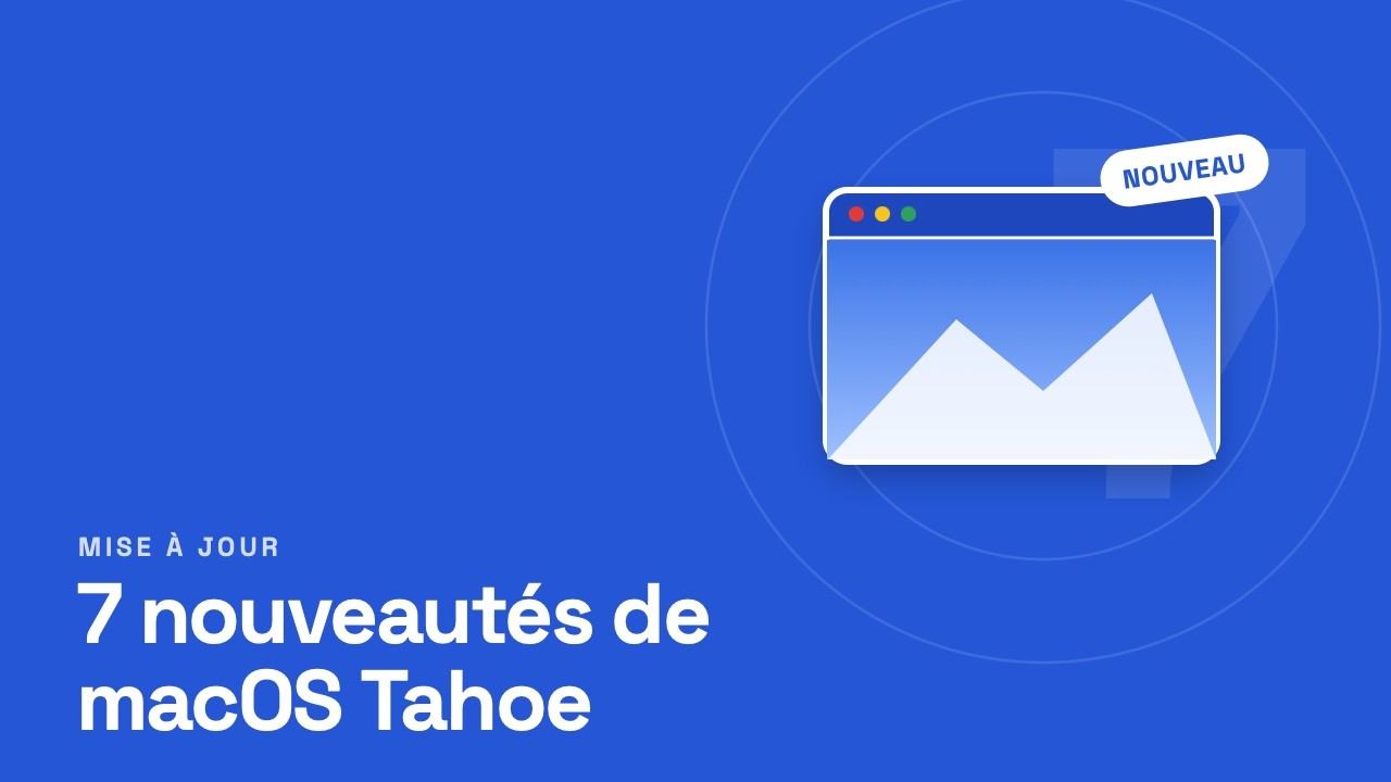 Les 7 nouveaut&eacute;s de macOS Tahoe