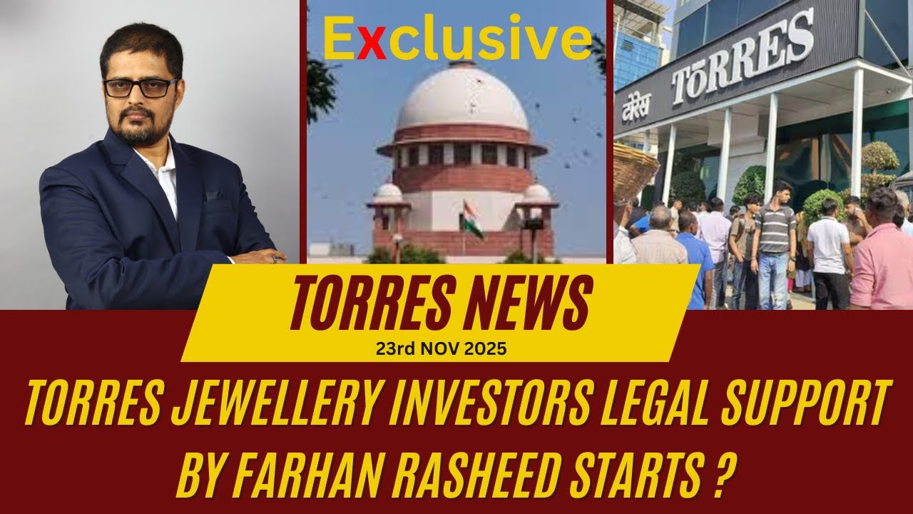 Torres Jewellery Investors Legal Support by Farhan Rasheed Starts ? Note: I'm not an Advocate.