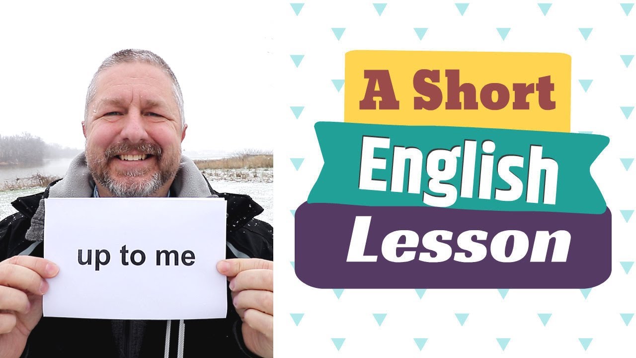 Learn the English Phrases UP TO ME and UP IN ARMS - A Short English Lesson with Subtitles