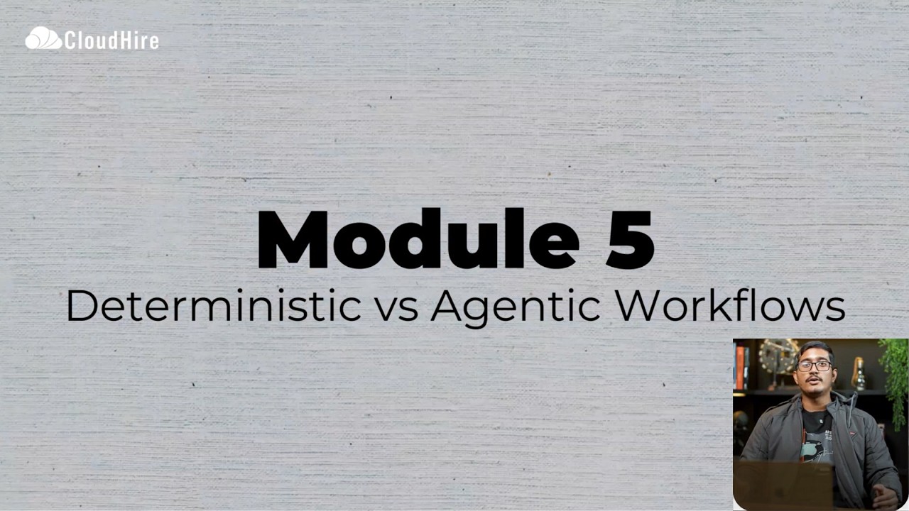 Module 5: Deterministic vs Agentic Workflows (When to Use AI Agents vs Fixed Logic) | CloudHire
