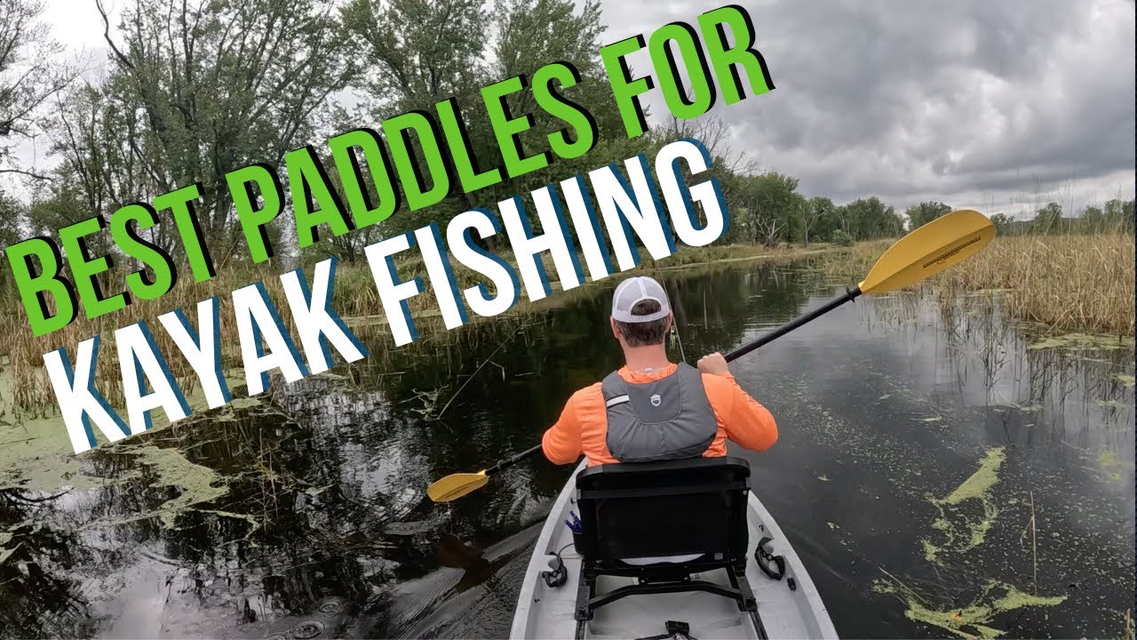 Best Paddles for Kayak Fishing