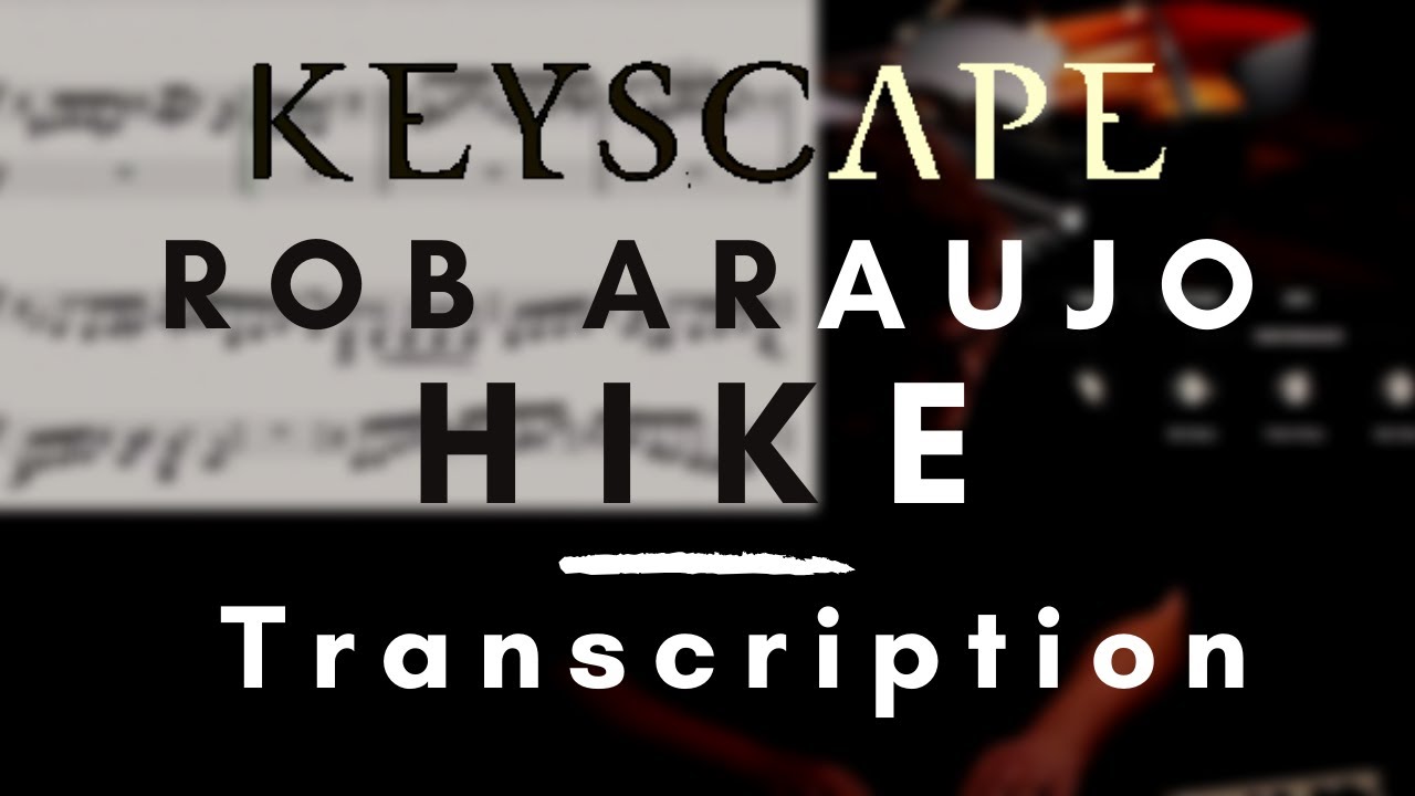 Rob Araujo: Hike (Keyscape Live) | (Transcription)