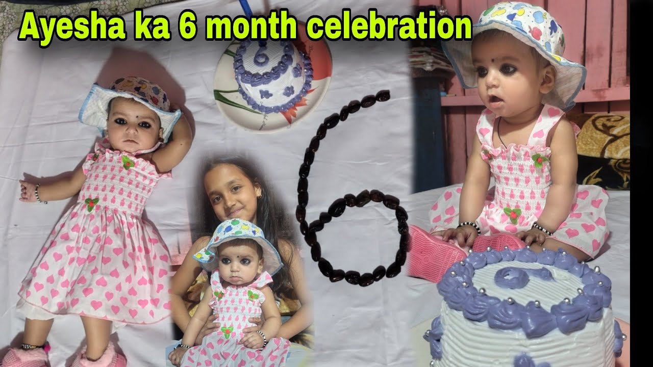Ayesha ka 6 month celebration 🎈🎉💖