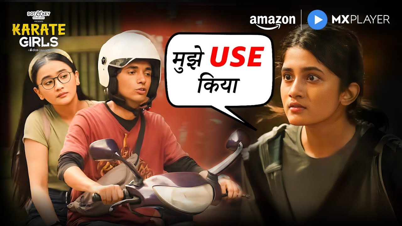 Farzi Friendship? | Karate Girls | Ashlesha Thakur, Celesti Bairagey, Rohan Joshi | Amazon MX Player