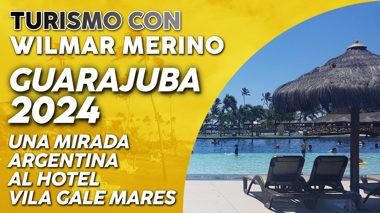 🔴TURISMO EN BRASIL- GUARAJUBA 2024: mirada argentina al VILA GALE MARES  ✅👍