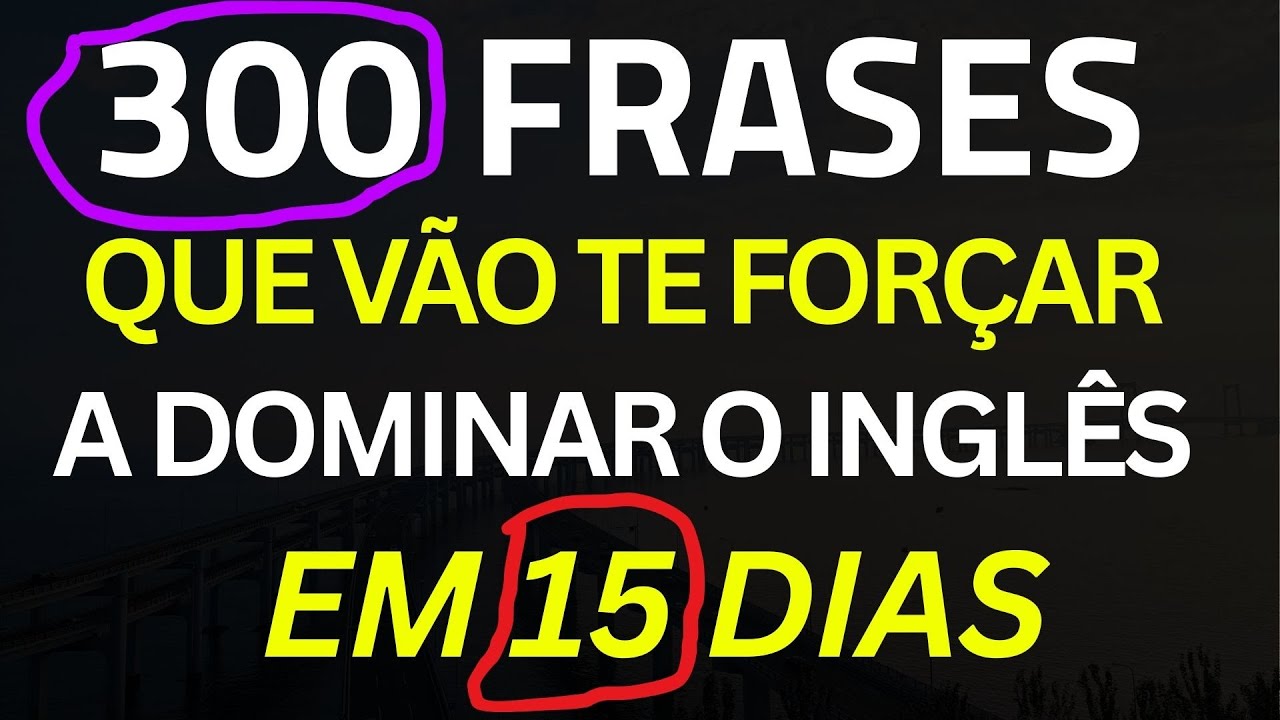 📘 300 FRASES ESSENCIAIS PARA APRENDER INGLÊS DO ZERO AO AVANÇO 📘