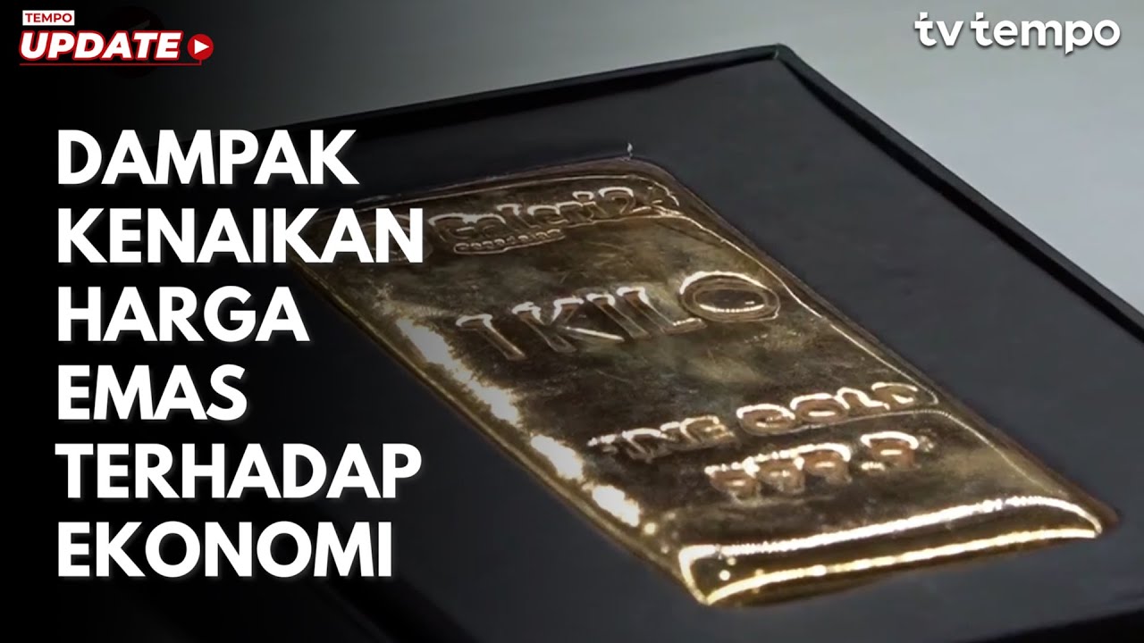Dampak Kenaikan Harga Emas Terhadap Ekonomi