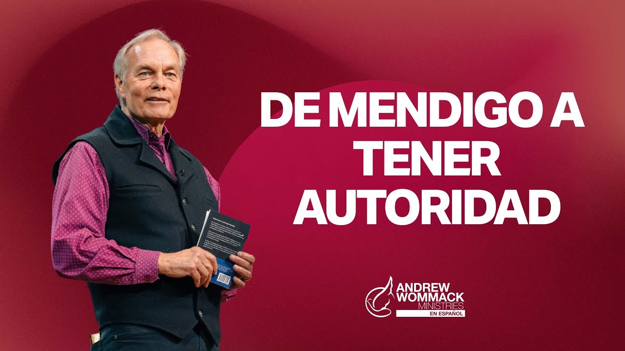 De Mendigo A Tener Autoridad | Andrew Wommack