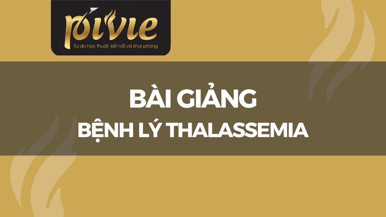 Bệnh lý Thalassemia - [Phan Trúc & Hà Văn Quốc]
