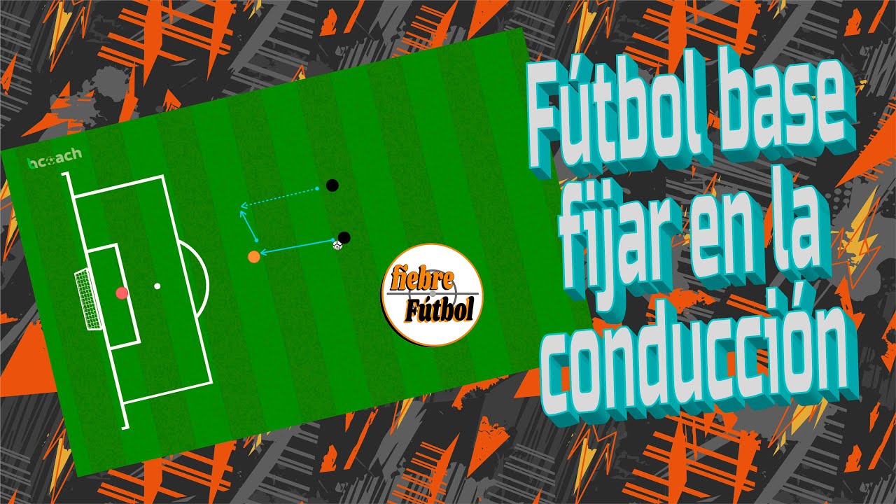 Fútbol Base. Fijar en la conducción