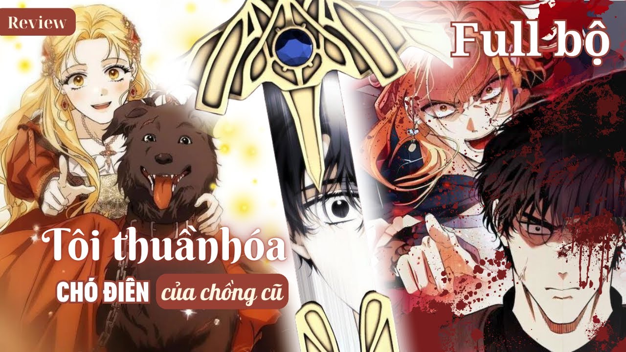 🐕 ALL IN ONE - Tôi thuần hóa chó điên của chồng cũ 🐶 Chloe Review