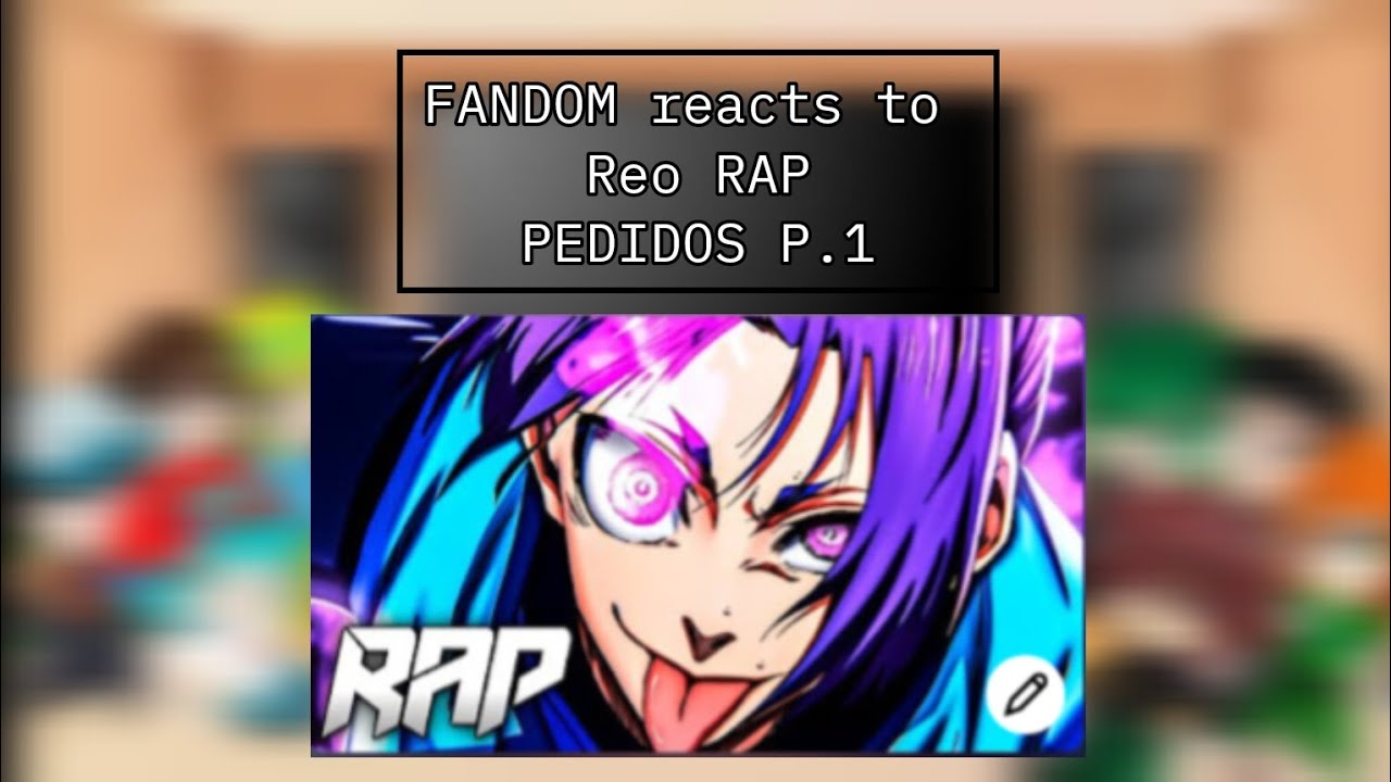 FANDOM reacts to Reo RAP (P.1) PEDIDOS DE FANS @BynMc. 