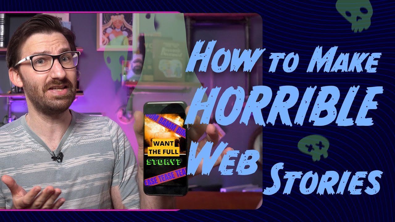 How To Create A Terrible Web Story (Storytime #19)