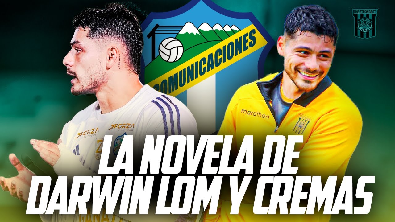 ¿CLAUSULA MILLONARIA INHABILITA A LOM? ASI ESTA LA NOVELA DE DARWIN LOM CON COMUNICACIONES