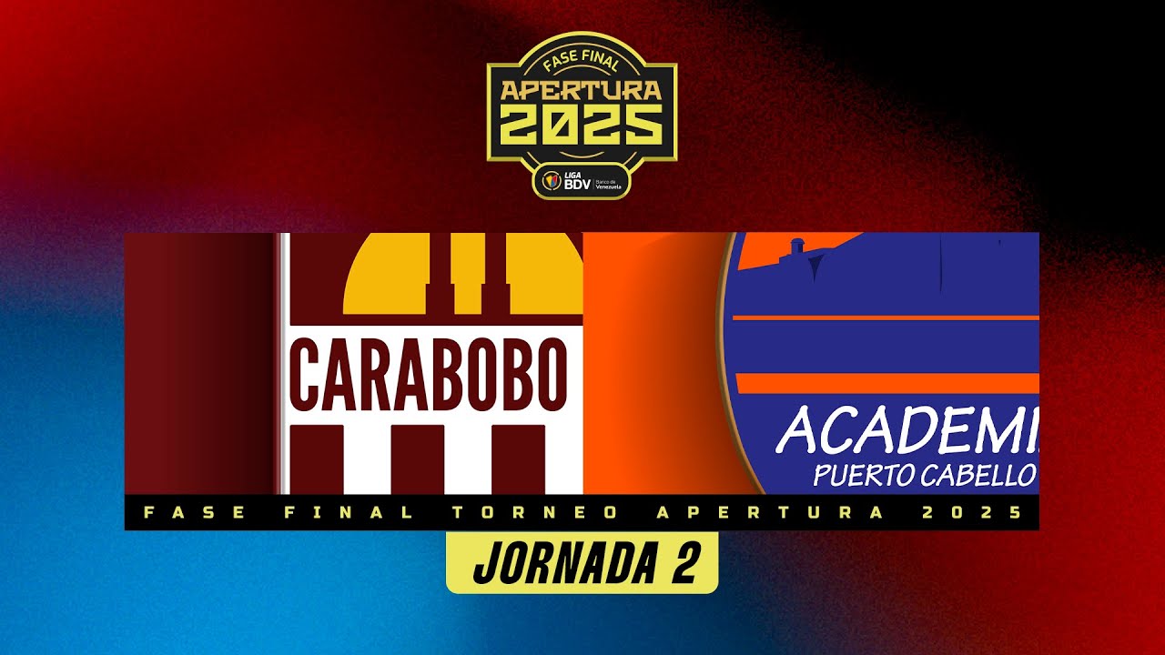 Carabobo vs. Puerto Cabello - Fase Final - Torneo Apertura 2025 - Jornada 2