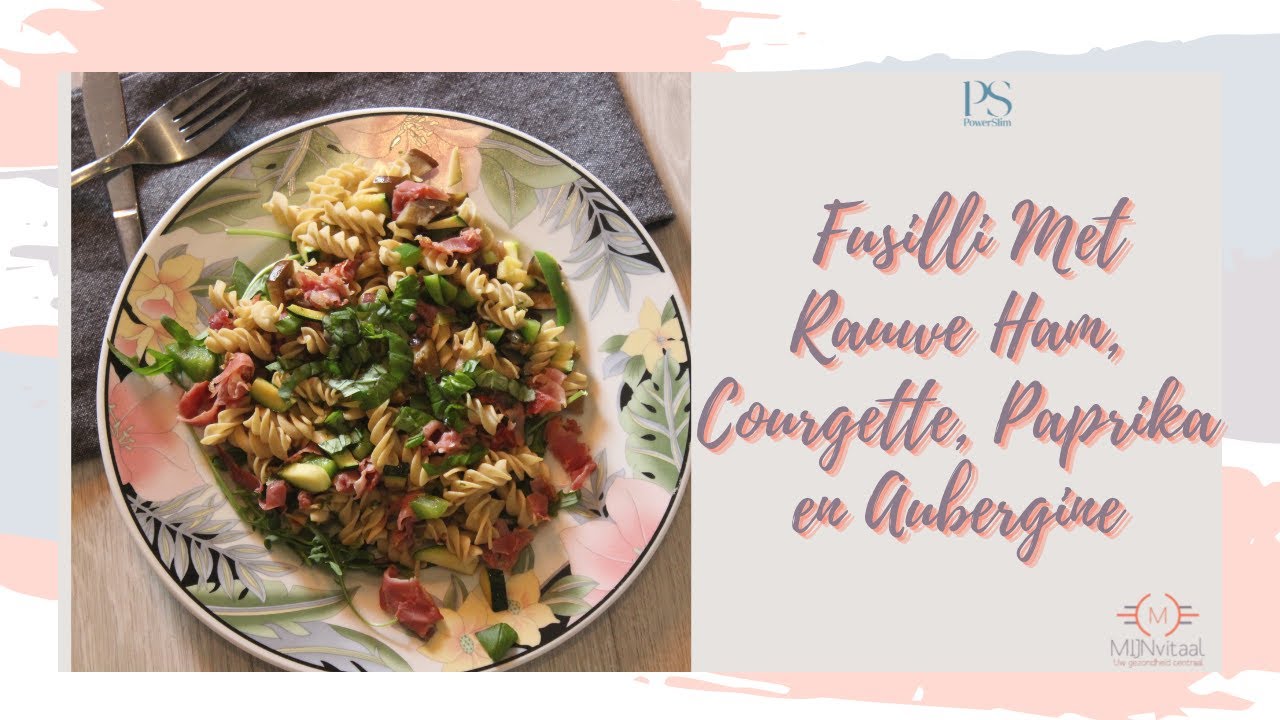 PowerSlim Recept | Fusilli met rauwe ham, courgette, paprika en aubergine | PowerFIT koken