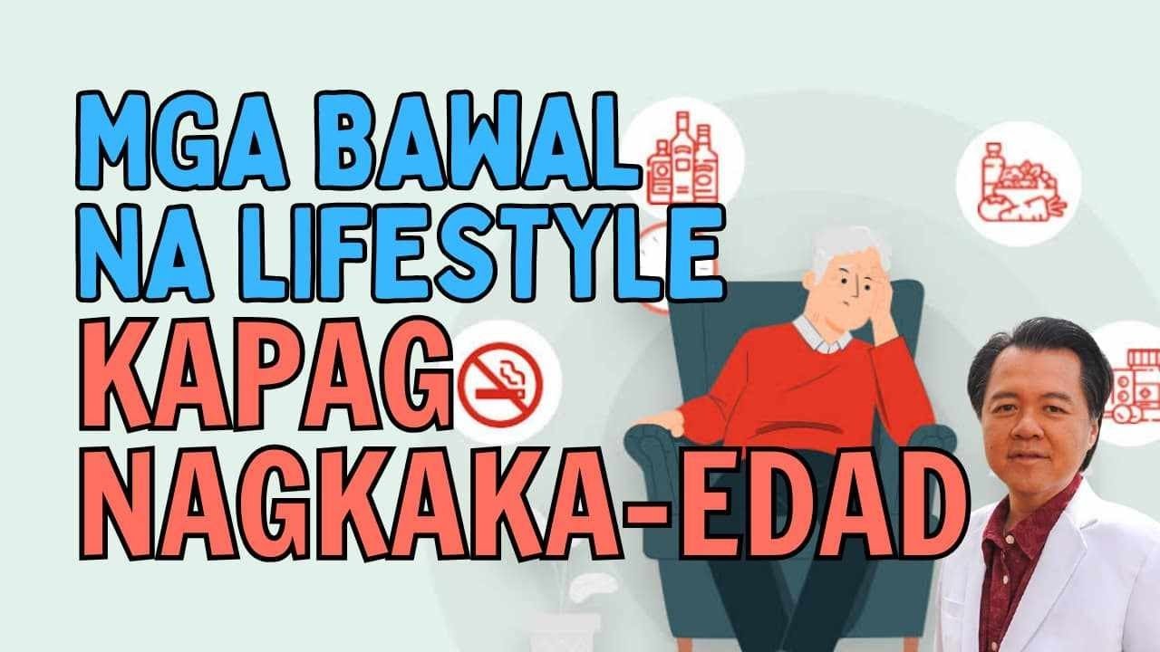 Mga Bawal na Lifestyle kapag Nagkaka-Edad Na. - By Doc Willie Ong