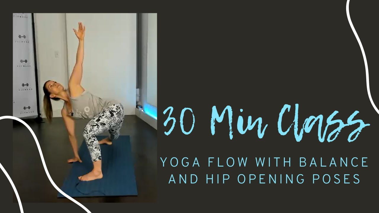 30 Minute Yoga Flow Class | Balance and Hip Opening Poses
