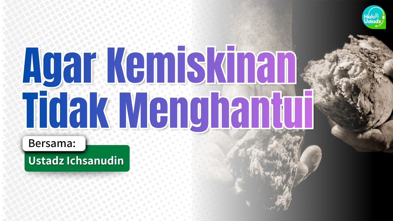 Agar kemiskinan tidak menghantui - Ustadz Ichsanudin
