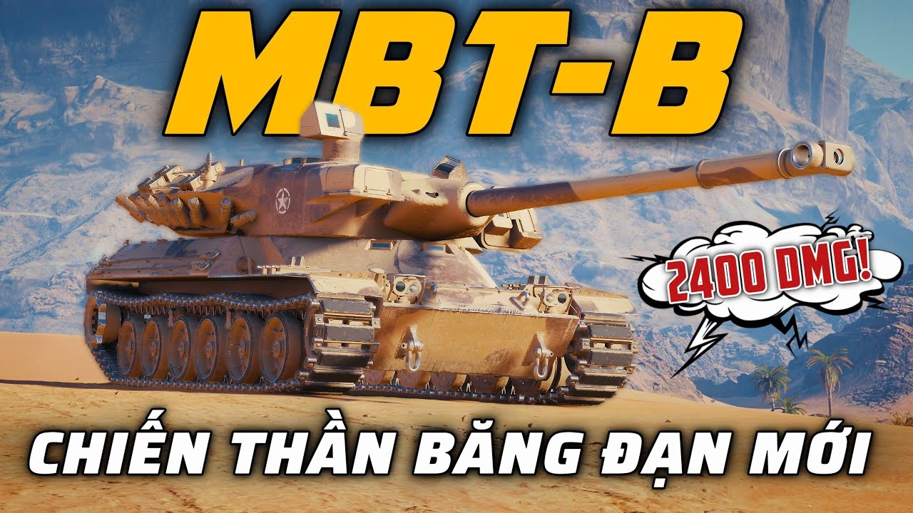 MBT-B: Tăng hạng nặng băng đạn nguy hiểm nhất World of Tanks!