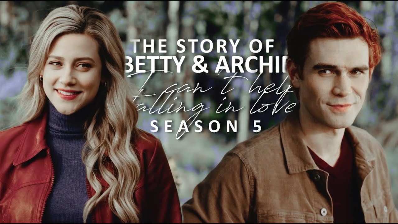 the story of betty & archie | i can't help falling in love [season 5]