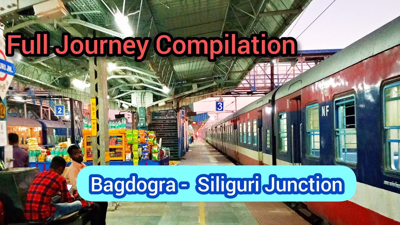 Bagdogra to Siliguri Junction || Full Journey Compilation | By Malda Court - Siliguri Junction Demu