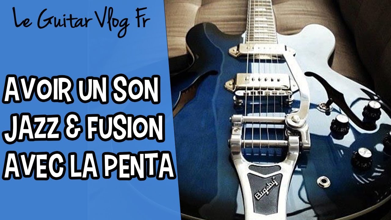 Avoir un son Jazz & Fusion avec la gamme pentatonique