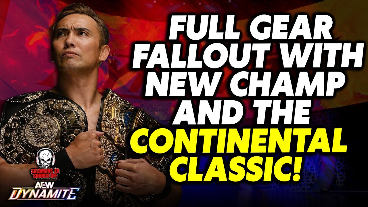 AEW Dynamite 11/26/25 Review | Full Gear FALLOUT And The Continental Classic Kicks Off!