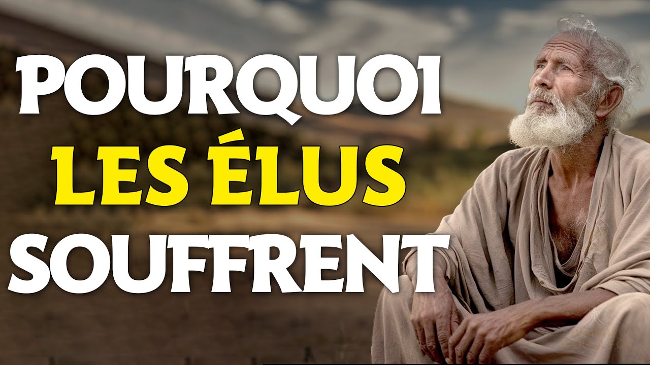 La raison pour laquelle les élus souffrent (Sagesse chrétienne)