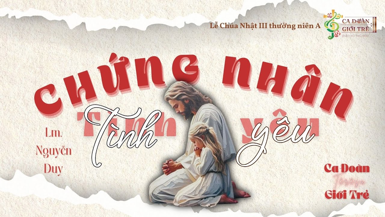 Chứng Nhân Tình Yêu | Lm. Nguyễn Duy | Ca đoàn Giới Trẻ Têrêsa Gx. Thủ Đức