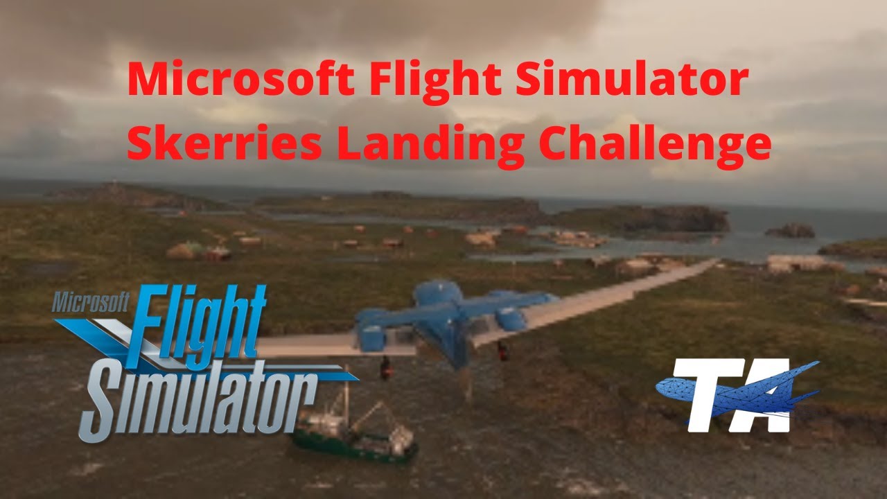 Microsoft Flight Simulator/Skerries Landing Challenge/Landing challenge/FS2020