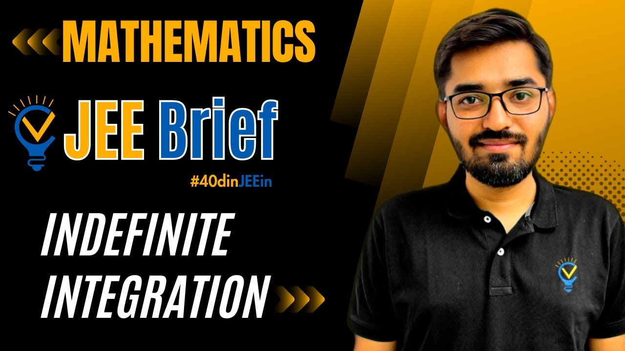 JEE Brief: Indefinite Integration Class 12 JEE One Shot Maths | JEE Main and Advanced| Nishant Vora